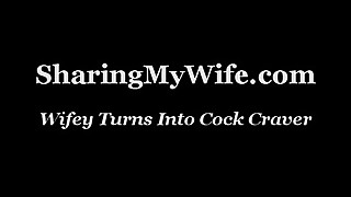 Wifey Turns Into Cock Craver